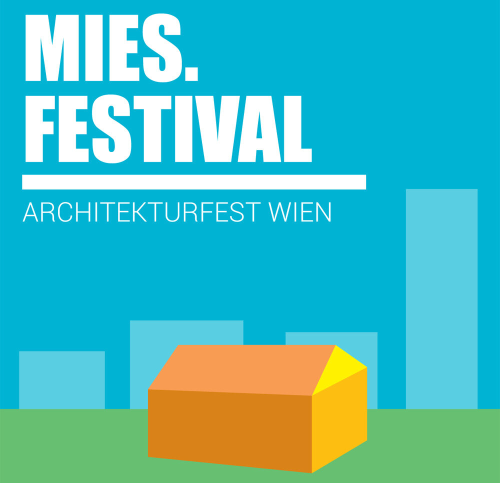 Mies. FESTIVAL - Architekturfest Wien